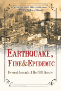 Earthquake, Fire & Epidemic: Personal Accounts of the 1906 Disaster