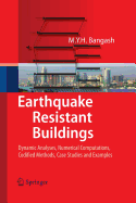 Earthquake Resistant Buildings: Dynamic Analyses, Numerical Computations, Codified Methods, Case Studies and Examples