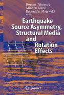 Earthquake Source Asymmetry, Structural Media and Rotation Effects