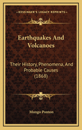 Earthquakes and Volcanoes: Their History, Phenomena, and Probable Causes (1868)