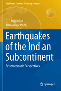 Earthquakes of the Indian Subcontinent: Seismotectonic Perspectives