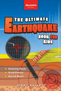 Earthquakes The Ultimate Earthquake Book for Kids: Amazing Facts, Photos, Quiz & More