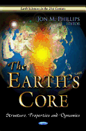 Earth's Core: Structure, Properties & Dynamics