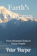 Earth's Extremes: From Mountain Peaks to Ocean Depths