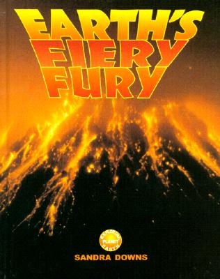 Earth's Fiery Fury - Downs, Sandra, and Friend, Sandra