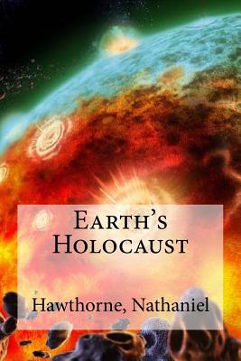 Earth's Holocaust - Hollybooks (Editor), and Nathaniel, Hawthorne