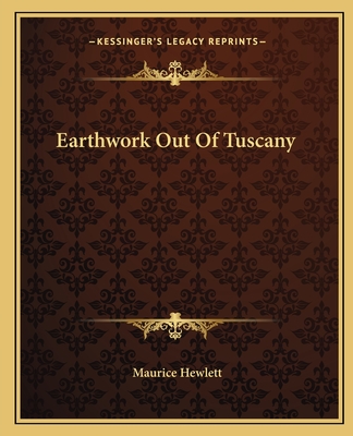 Earthwork Out Of Tuscany - Hewlett, Maurice