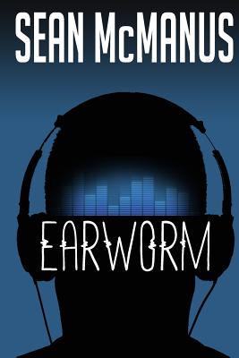 Earworm: A novel about the music industry - McManus, Sean