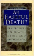 Easeful Death, An?: Perspectives on Death, Dying and Euthanasia