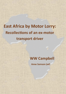 East Africa by Motor Lorry: Recollections of an ex-motor transport driver