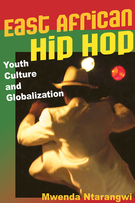 East African Hip Hop: Youth Culture and Globalization - Ntarangwi, Mwenda