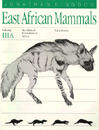 East African Mammals: An Atlas of Evolution in Africa, Volume 3, Part a: Carnivores Volume 4