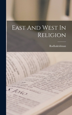 East And West In Religion - Radhakrishnan (Creator)