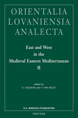 East and West in the Medieval Eastern Mediterranean II: Antioch from the Byzantine Reconquest Until the End of the Crusader Principality. ACTA of the Congress Held at Hernen Castle (the Netherlands) in May 2006 - Ciggaar, K (Editor), and Van Aalst, V (Editor)