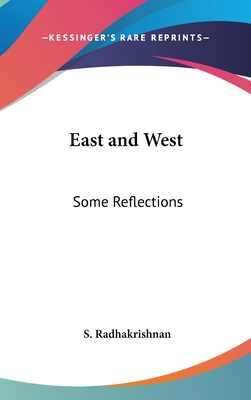 East and West: Some Reflections - Radhakrishnan, S