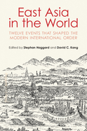 East Asia in the World: Twelve Events that Shaped the Modern International Order
