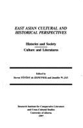 East Asian Cultural and Historical Perspectives: Histories and Society--Culture and Literatures - Totosy De Zepetnek, Steven