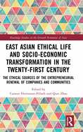 East Asian Ethical Life and Socio-Economic Transformation in the Twenty-First Century: The Ethical Sources of the Entrepreneurial Renewal of Companies and Communities