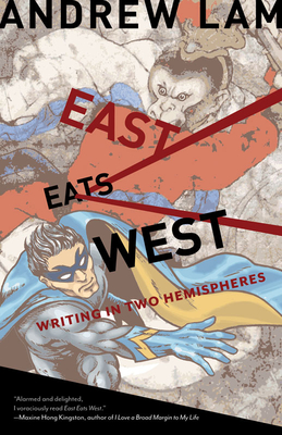 East Eats West: Writing in Two Hemispheres - Lam, Andrew