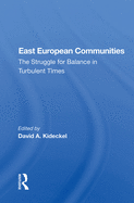 East European Communities: The Struggle for Balance in Turbulent Times