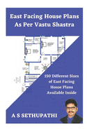 East Facing House Plans As Per Vastu Shastra: 150 Different Sizes of East Facing House Plans Available Inside