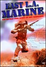 East L.A. Marine: The Untold True Story of Guy Gabaldon - Steven Jay Rubin