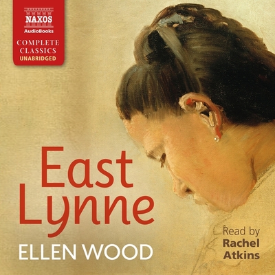 East Lynne - Wood, Ellen, and Atkins, Rachel (Read by)