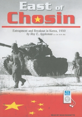 East of Chosin: Entrapment and Breakout in Korea, 1950 - Appleman, Roy E, and Runnette, Sean (Narrator)