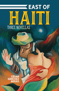 East of Haiti: Three Novellas