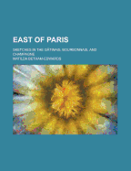 East of Paris: Sketches in the Gatinais, Bourbonnais, and Champagne