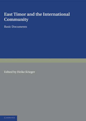 East Timor and the International Community: Basic Documents - Krieger, Heike (Editor)