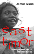 East Timor Rough Passage: A Rough Passage to Independence - Dunn, James