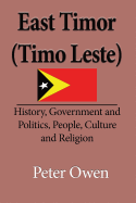 East Timor (Timo Leste): History, Government and Politics, People, Culture and Religion