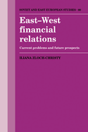 East-West Financial Relations: Current Problems and Future Prospects