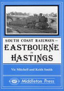 Eastbourne to Hasings: Including the Eastbourne Tramway