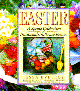 Easter: A Spring Celebration of Traditional Crafts and Recipes - Evelegh, Tessa, and Evelagh, Tessa, and Suthering, Jane