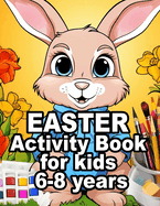 Easter Activity Book for Kids 6-8 Years Old: 2024 Easter Book for Kids with Activity Pages