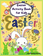 Easter Activity Book for Kids: A Cute Activity and Coloring Book for Kids ages 2-4, 3-5, and 4-8