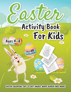 Easter Activity Book for Kids Ages 4-8: Easter Coloring, Dot to Dot, Mazes, Word Search and More!