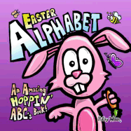Easter Alphabet: An Amazing Hoppin' ABC's Book!