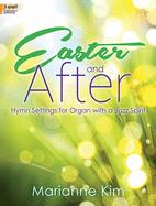 Easter and After: Hymn Settings for Organ with a Jazz Spirit