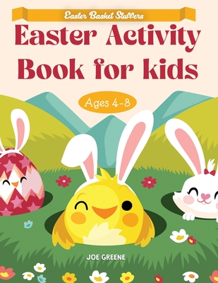 Easter Basket Stuffers: Easter Activity Book For Kids Ages 4-8, fun activities like mazes, dot to dot, dot markers, how to draw, word search, and so much more for boys, girls and the Whole Family - Greene, Joe