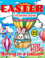 Easter Bunny in Balloon Coloring Book for Kids - Art for Boys and Girls - Color Me: 50 illustrated Pages of a Creative Booklet - aged 2-5