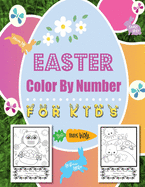Easter Color By Number For Kids: A Fun Easter Activity Book for Children of All Ages.