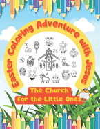 Easter Coloring Adventure with Jesus: The Church for the Little Ones