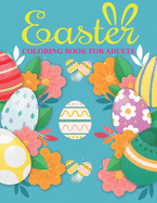 Easter Coloring Book For Adults: An Adults Coloring Book with Easter Designs for Relieving Stress & Relaxation.