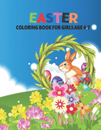 Easter Coloring Book For Girls Ages 4-7: Cute Easter Colouring Book Gift for girls.Unique 35 Image Pretty Bunnies, Flowers, Eggs and Many More Fun!