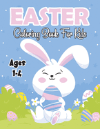 Easter Coloring Book For kids Ages 1-4: Big & Easy Easter Coloring Books for Toddlers, Preschool Children, & Kindergarten, Include Bunny, Rabbit, Big Egg, Funny Animals & More