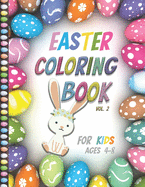 Easter Coloring Book For Kids Ages 4-8: Vol2- Big Fun Coloring Book With Bunny, Eggs, Springtime Designs For Toddlers and Preschoolers, Easter Journal gift for her, him, mom, Easter Notebook for kids