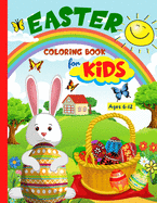 Easter Coloring Book For Kids: Fun And Creative Easter Coloring Pages For Kids Ages 8-12 With A Spring Vibe - Eggs, Bunnies, Butterflies, Easter Basket, Flowers And More Basket Stuffers For Kids